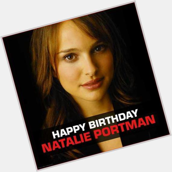 Happy Birthday Natalie Portman   