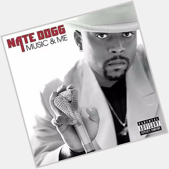 Happy Birthday To Nate Dogg 