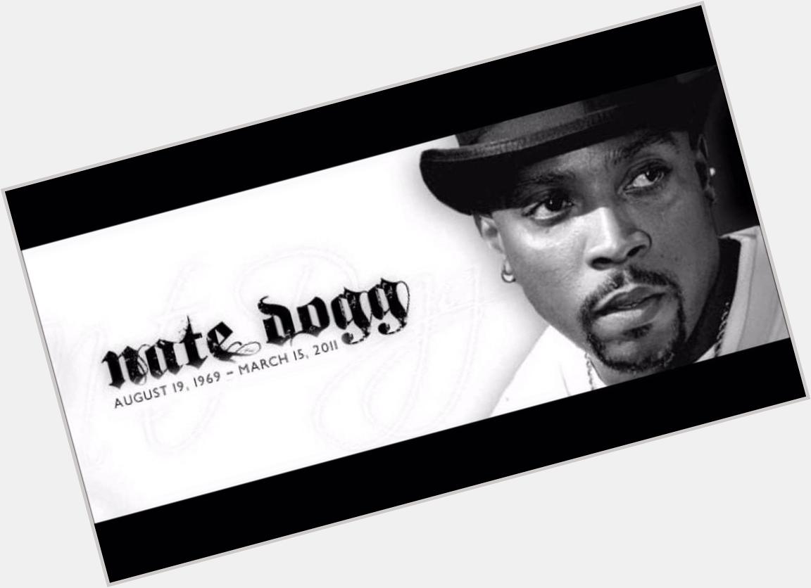 Happy Birthday Nate Dogg. The greatest hook man of all time. 