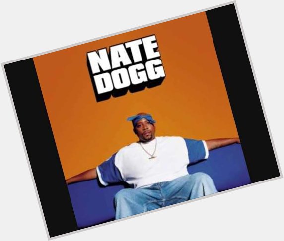 Happy Birthday to one the goats of the West Coast Nate Dogg!! 