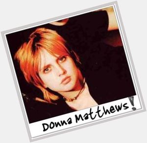 Happy Birthday to Donna Matthews and Nate Mendel!   