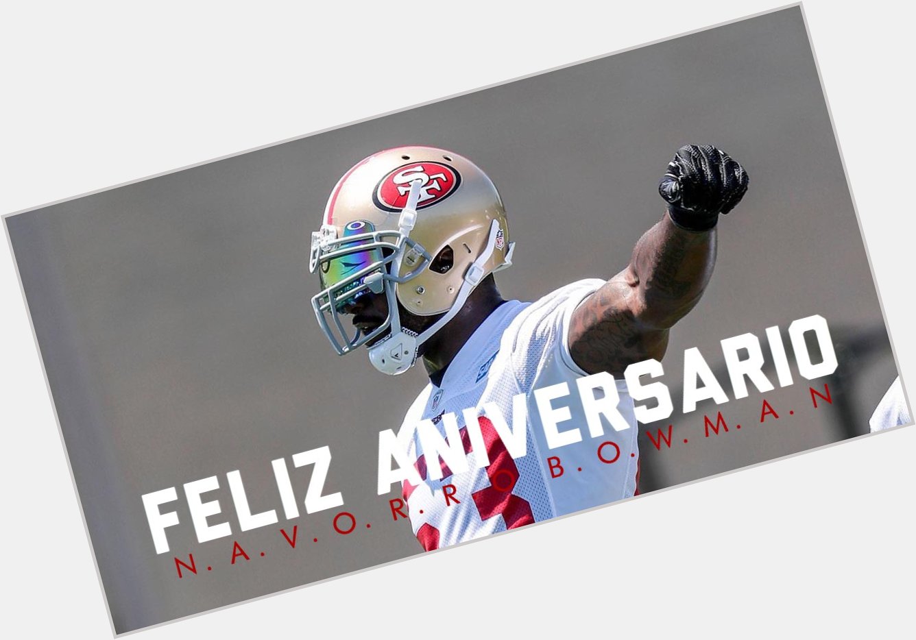 HOJE É ANIVERSÁRIO DO MELHOR JOGADOR DOS 49ERS. HAPPY BIRTHDAY NAVORRO BOWMAN 