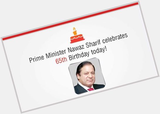 Happy Birthday, Lion of Pakistan Mian Muhammad Nawaz Sharif! ~   