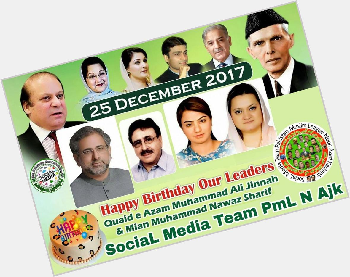  Happy Birthday Leaders 
Quaid e Azam 
M Ali Janah & 
Mian Nawaz Sharif zindaabad 