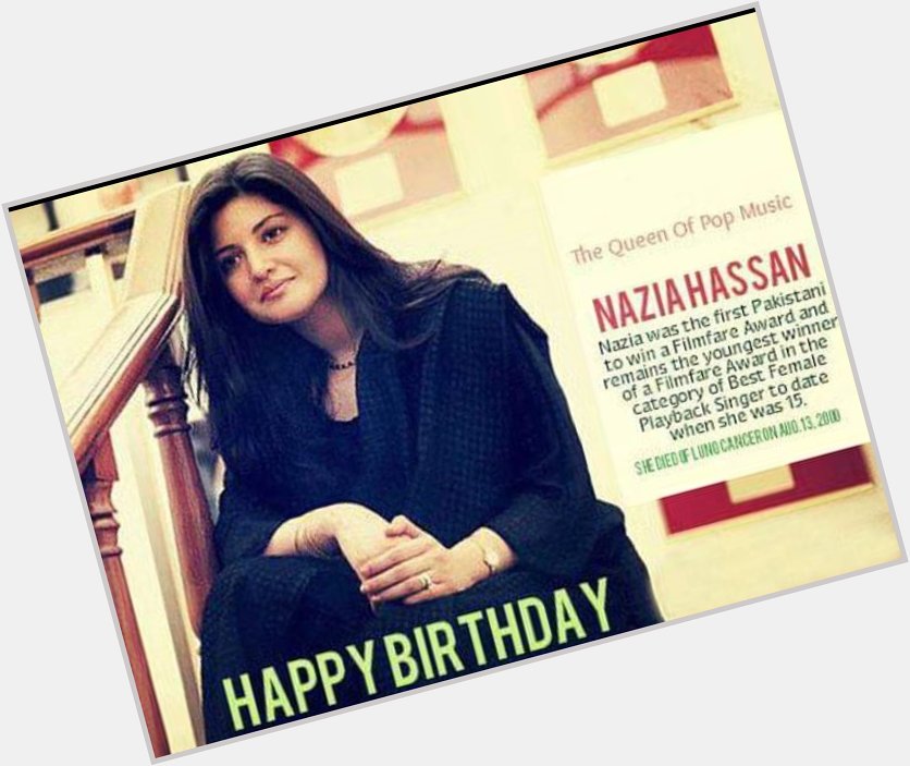Happy Birthday Nazia Hassan! Such a big loss for Pakistan even after 17 years. I hope you are in a better place!  