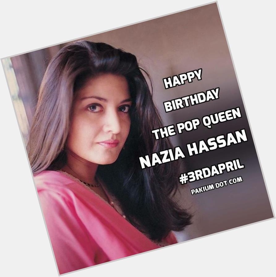 Happy Birthday Nazia Hassan , may God bless you with eternal piece and blessing. April 