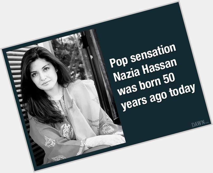 Happy birthday Nazia Hassan
Just love her voice.  Hassan. 