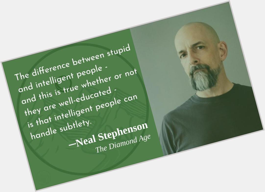 And nuance, and irony, and . . . !
Happy birthday, Neal Stephenson!   