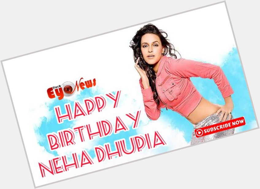  Wish from Back Eye News | Happy Birthday Neha Dhupia  