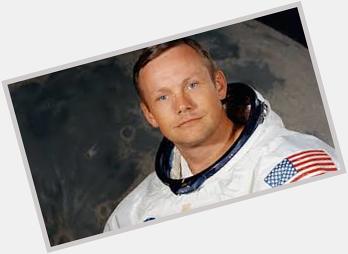 Happy birthday to the late Neil Armstrong who was born on this day in 1930.  He was the 1st man to walk on the moon 