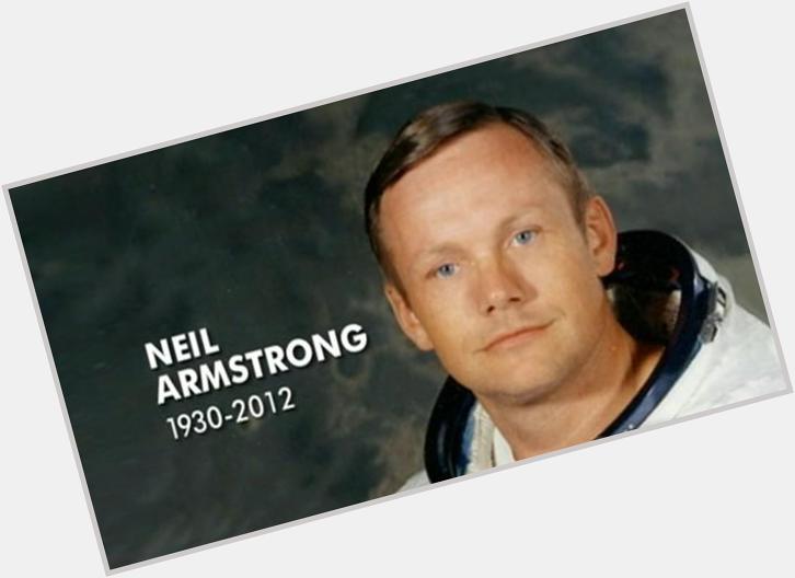 Happy birthday Neil Armstrong,1st. man to walk on the moon 1969   