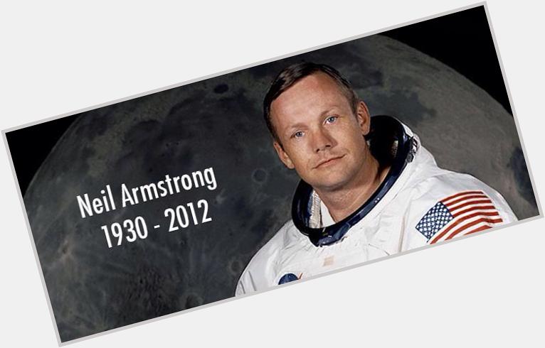 Happy birthday to Neil Armstrong who would have been 85 today.     