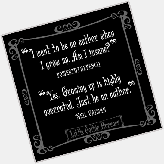   Happy Birthday, Neil Gaiman! (November 10)  Fantastic quote!