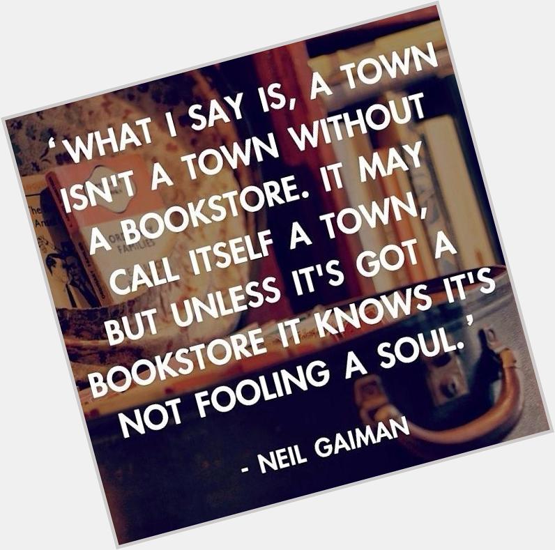 Happy birthday Neil Gaiman (who has a wise word or two to say about bookshops)! 