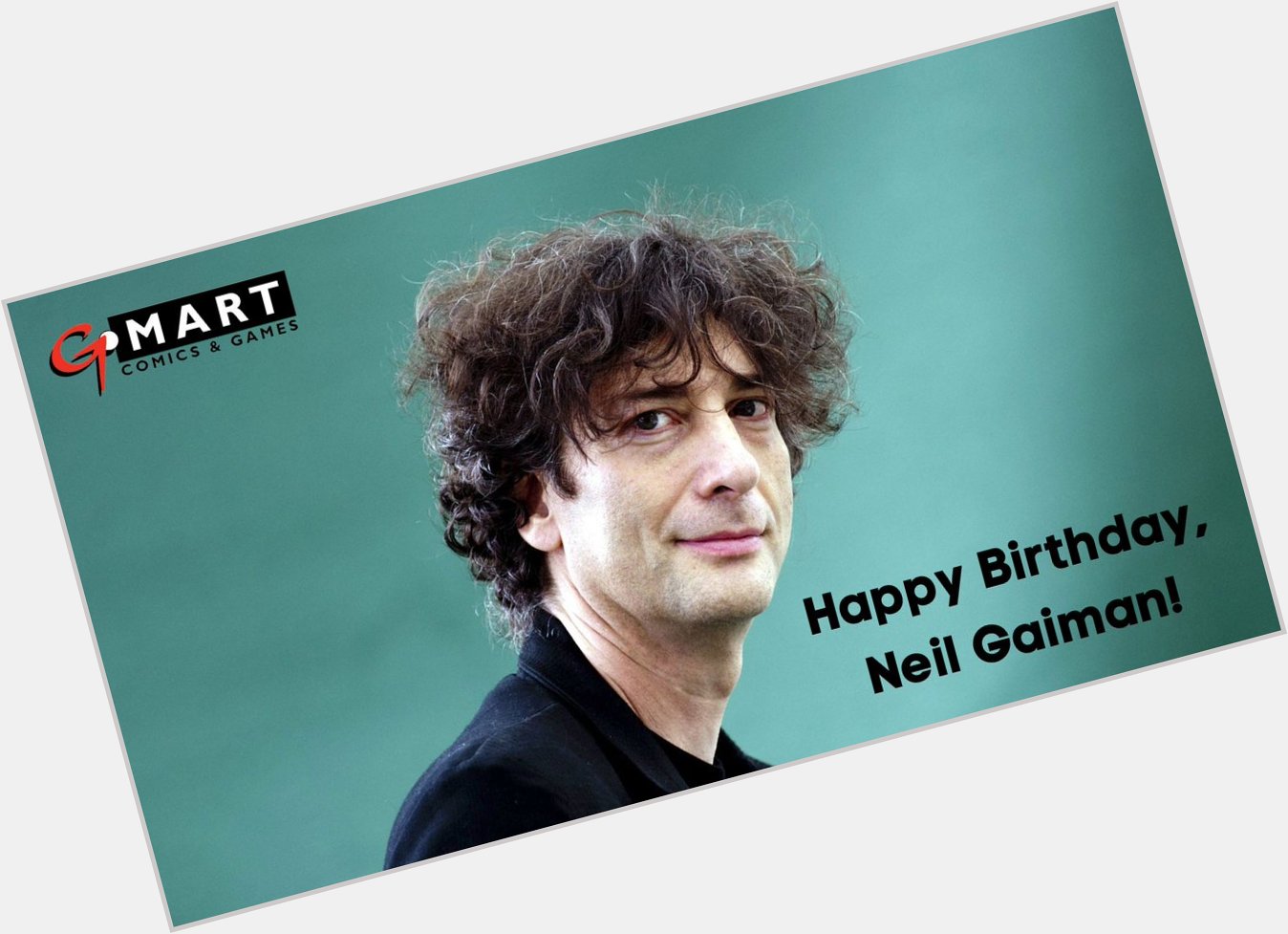 Happy Birthday to a pure genius! We are glad you exist Neil Gaiman! Keep creating! 