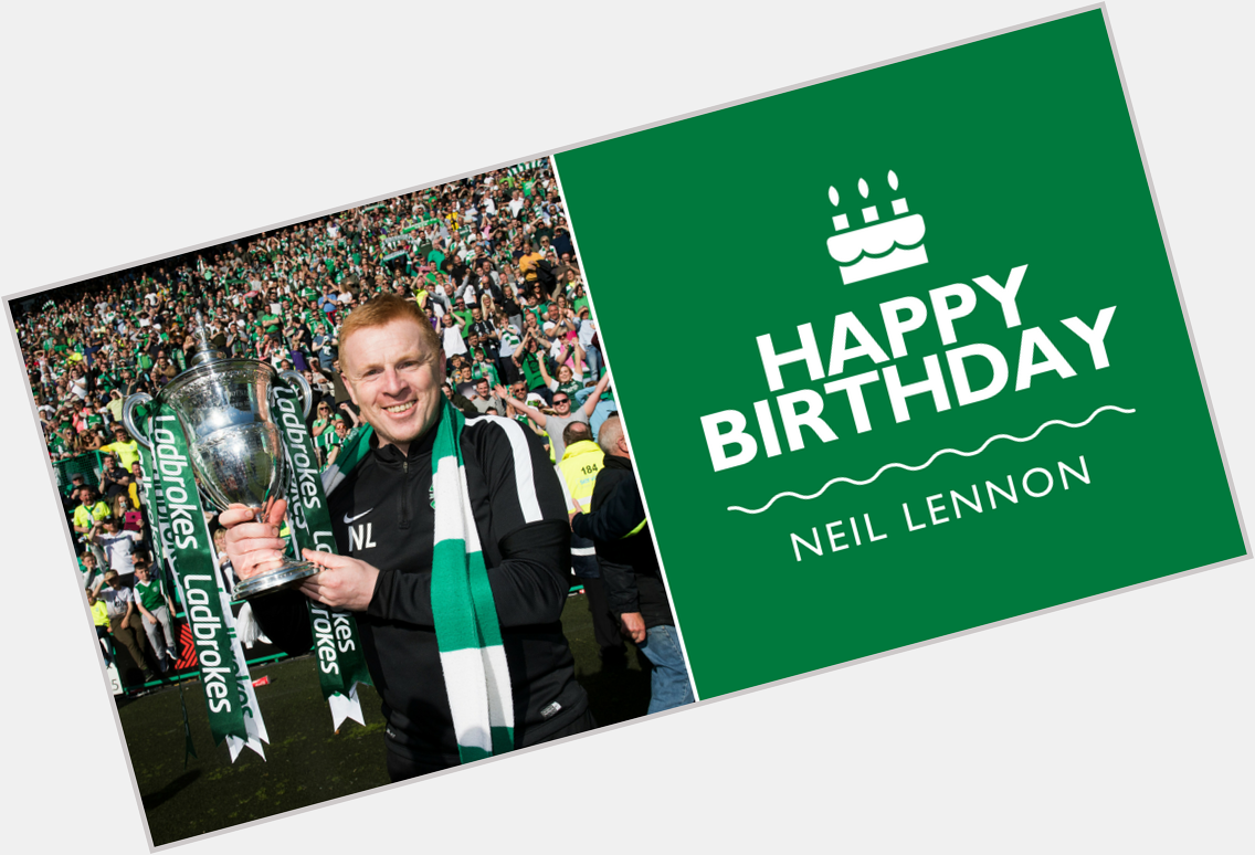  | Happy Birthday Neil Lennon! 