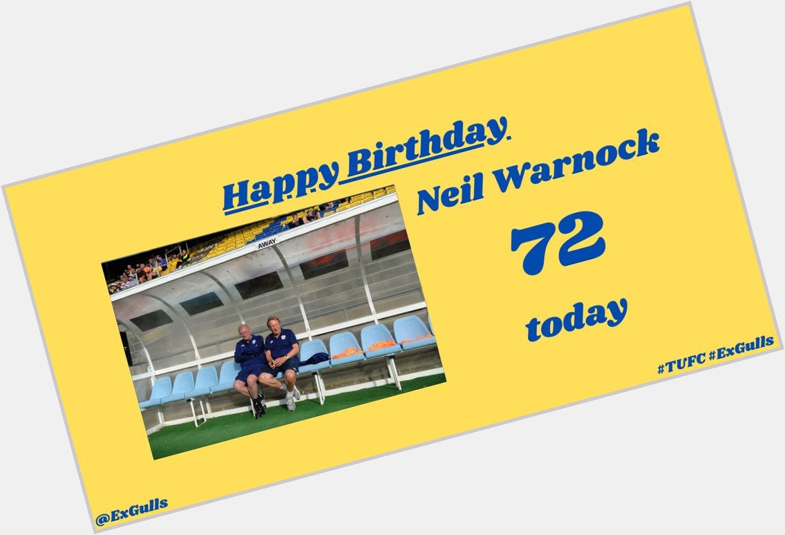  | Happy Birthday to former manager Neil Warnock!  