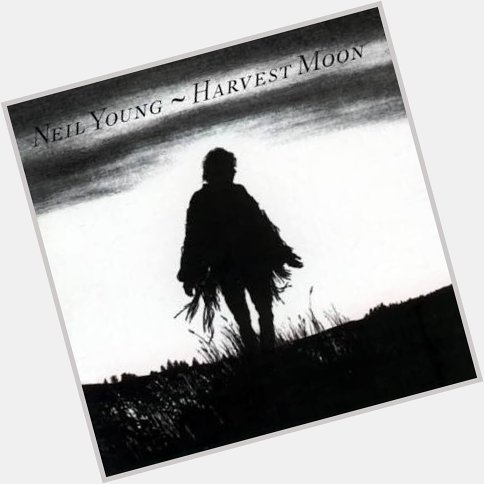 Happy Birthday!! \"From Hank To Hendrix\" by \"Neil Young\" on album \"Harvest Moon\" 