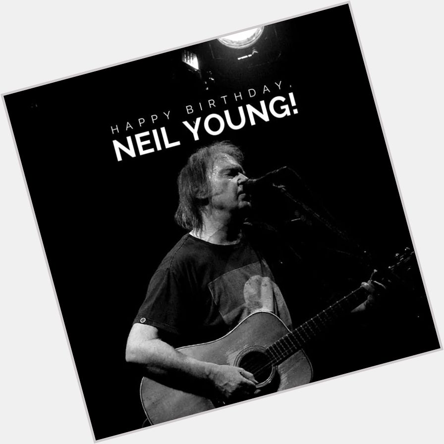 Happy birthday, Neil Young! 
