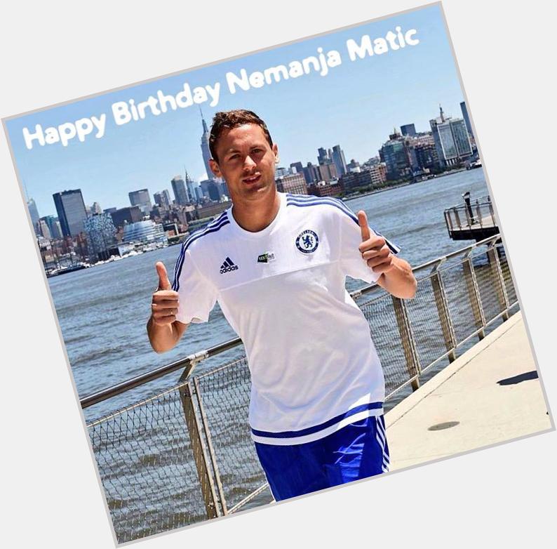  Happy 26th Birthday, Nemanja Matic!   