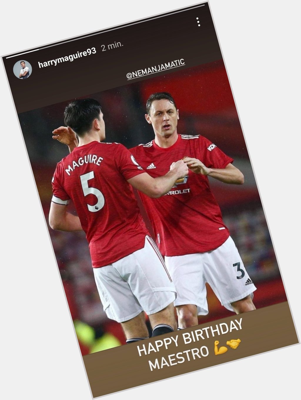 Maguire on Instagram \"Happy Birthday Maestro\" to Nemanja Matic 