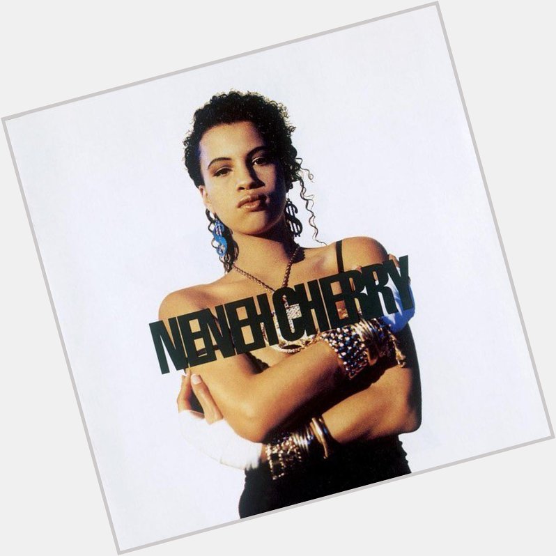 Happy birthday to Neneh Cherry. 