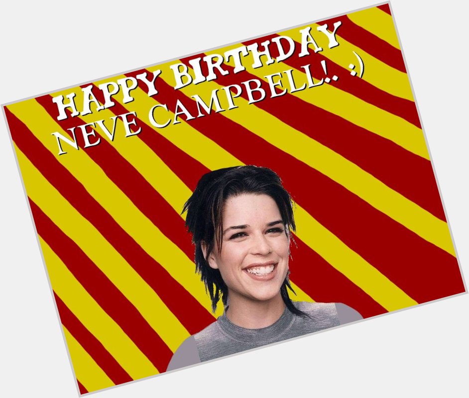 Happy Birthday Neve Campbell!. :) 