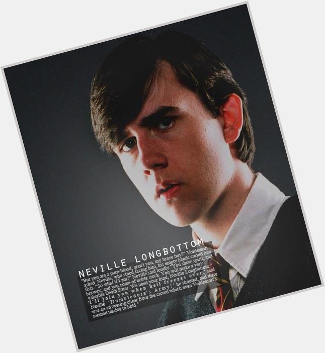 Happy birthday \the boy who could be\ u will always be our hero. Happy birthday Neville Longbottom!! 