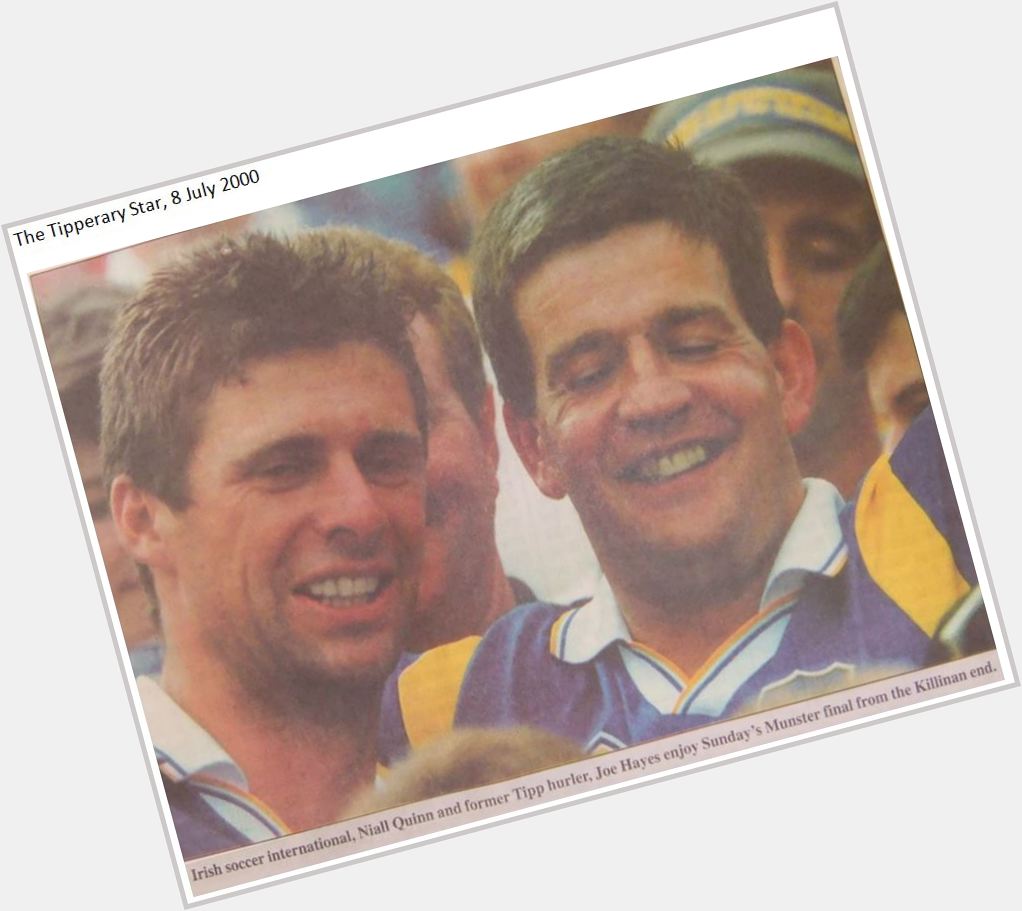 Happy birthday to Tipperary die-hard Niall Quinn, born OTD 1966.
Joe Hayes can help give him the bumps. 