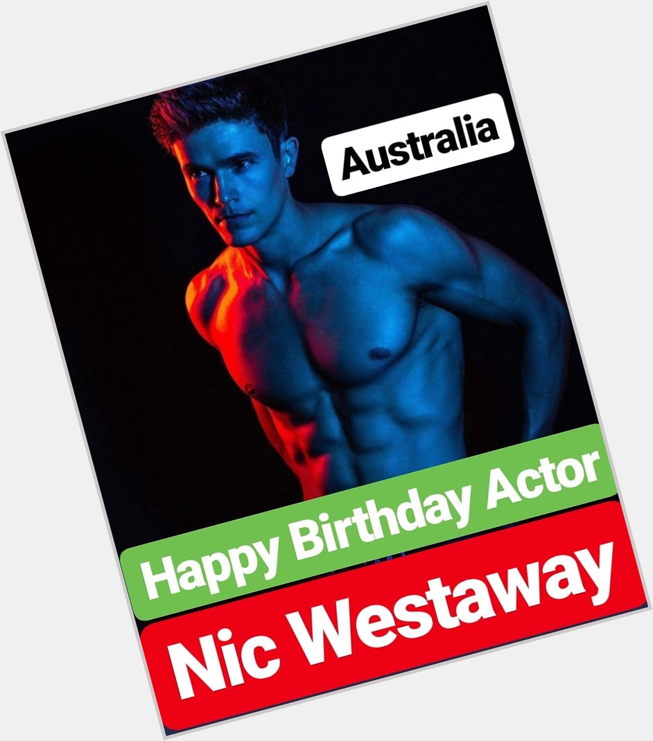 Happy Birthday
Nic Westaway Australia ACTOR  