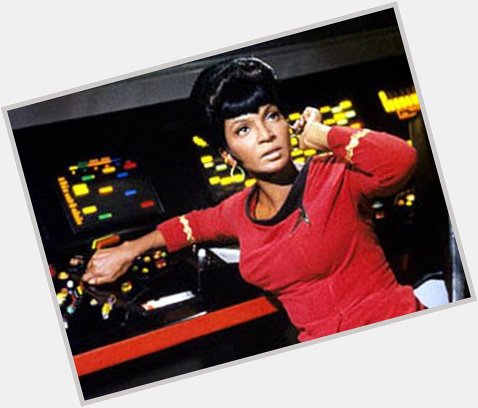 Happy Birthday Lieutenant Uhura!!  Nichelle Nichols!!!! 