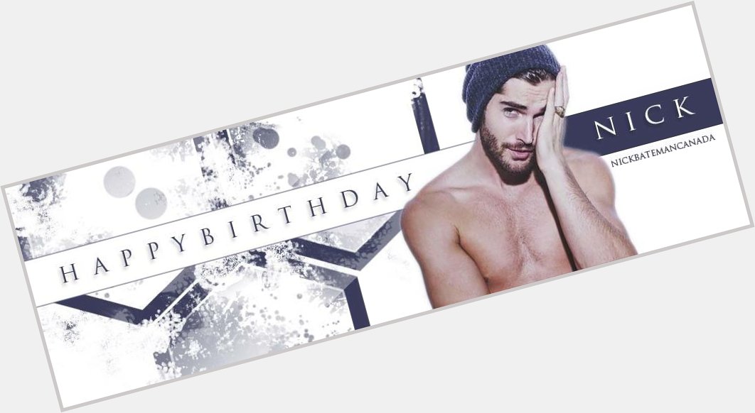 Happy Birthday Nick from your fans at Nick Bateman Canada! Hope you have an amazing day    