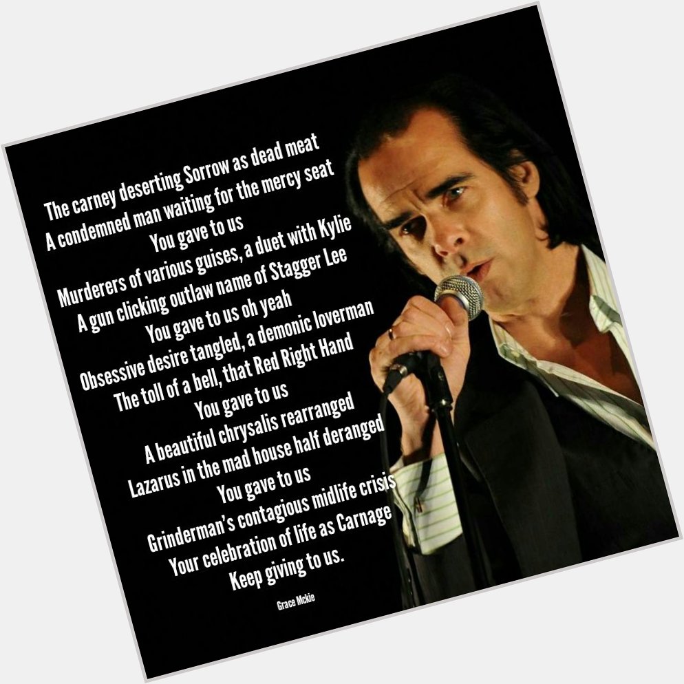 Happy Birthday Nick Cave !
A poem for you.   