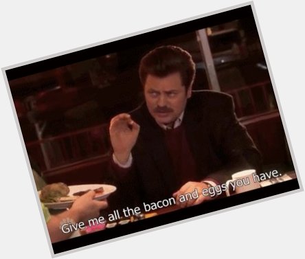 Ron Swanson also PS happy birthday to Nick offerman! 