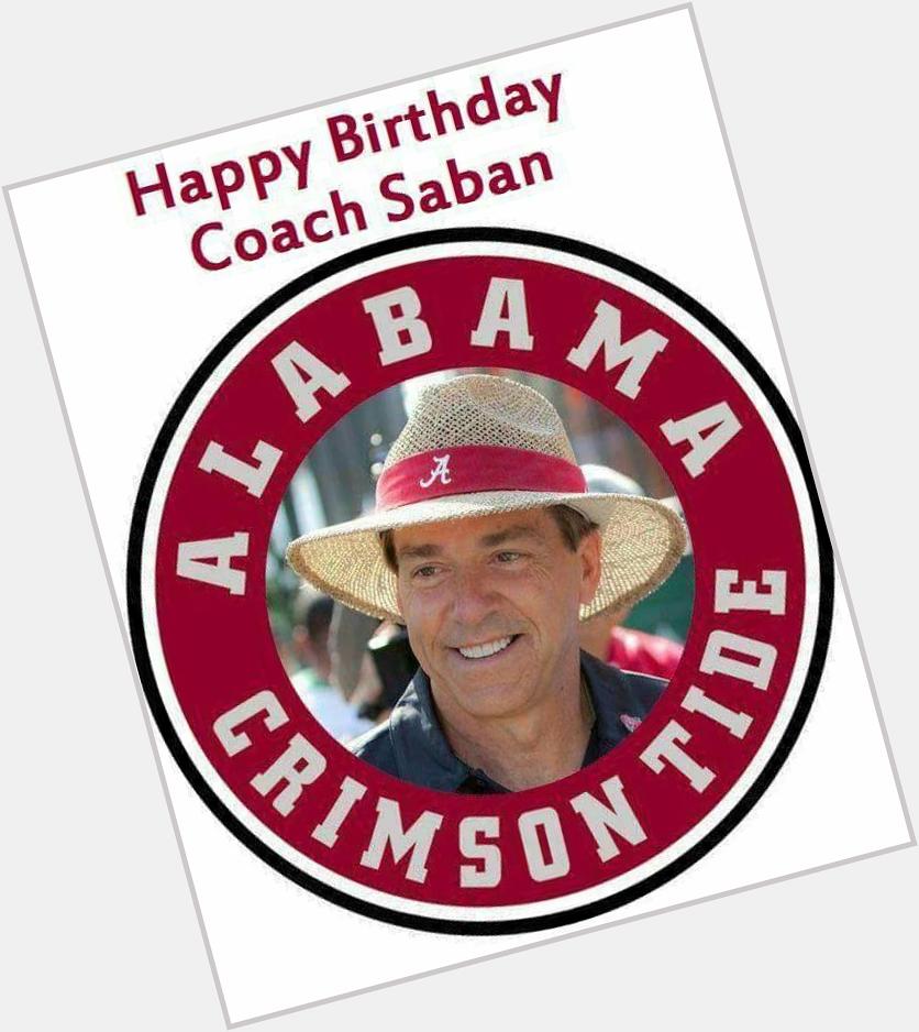 Happy Birthday to one of The Greatest coaches of all Time! Nick Saban 