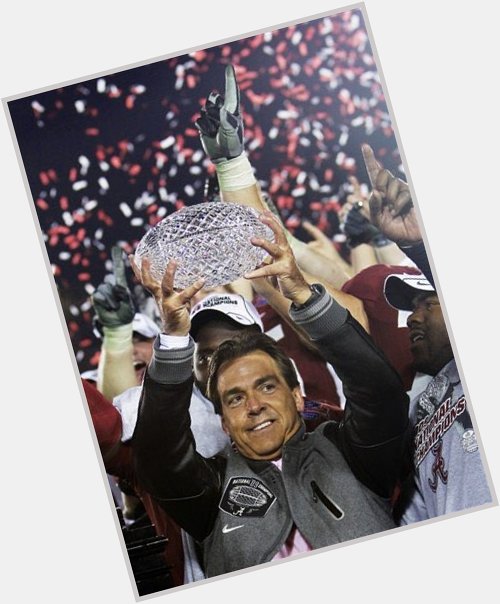 Happy Birthday to the one and only Nick Saban. You are the  
