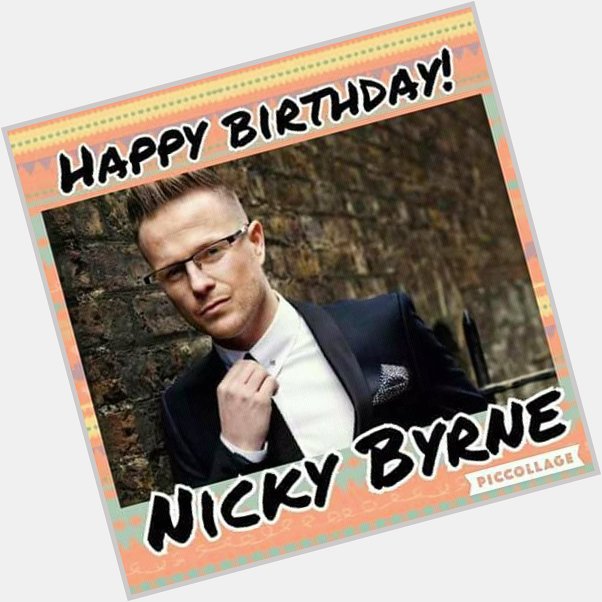  happy happy birthday my idol nicky Byrne        