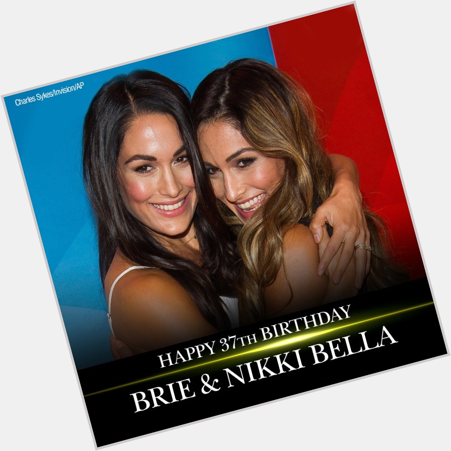 Happy 37th birthday to former WWE stars Brie and Nikki Bella. 