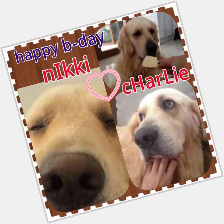  ,happy bday nikki Gil,you are one of my inspiration,I and charlie loves you a lot., 