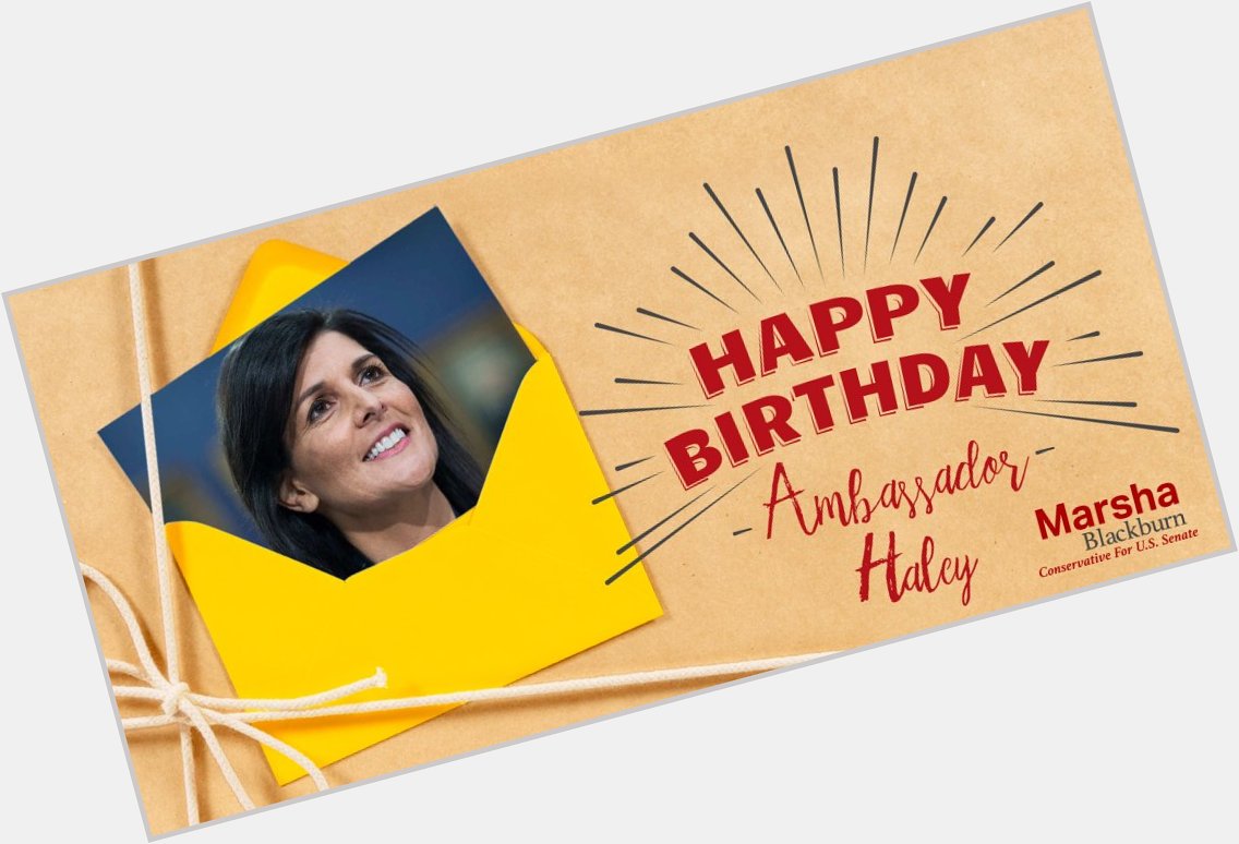 Happy Birthday to UN Ambassador, Nikki Haley! 
