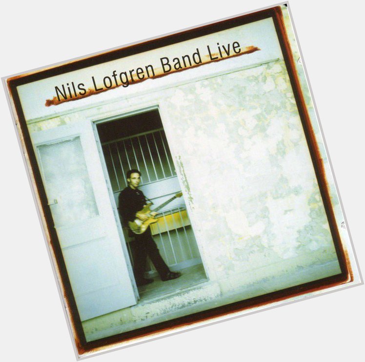 Happy Birthday, Nils Lofgren! White Lies by Nils Lofgren Band on Live 