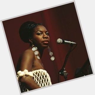 It is an artist\s duty to reflect the times. 
- Nina Simone

Happy Birthday Queen 