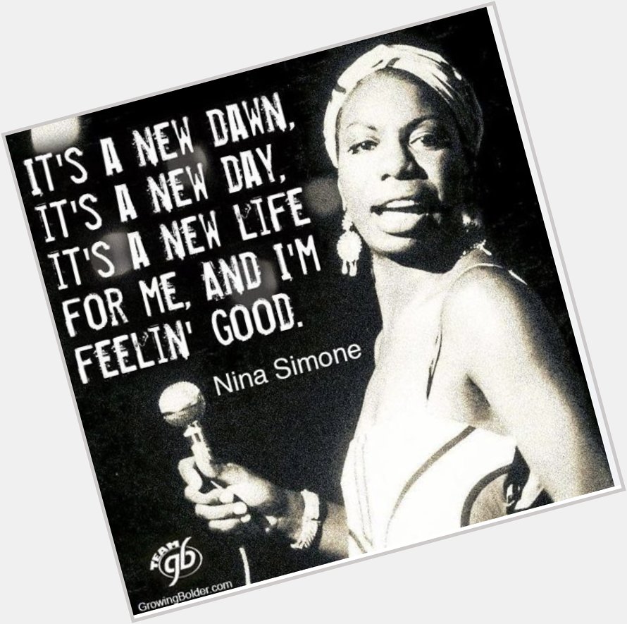 Happy Birthday Ms. Nina Simone a notable force. 
