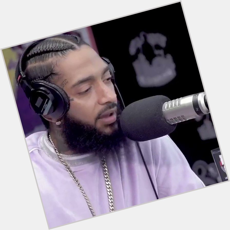Happy Birthday Nipsey Hussle We appreciate all the knowledge and game you left us with! 