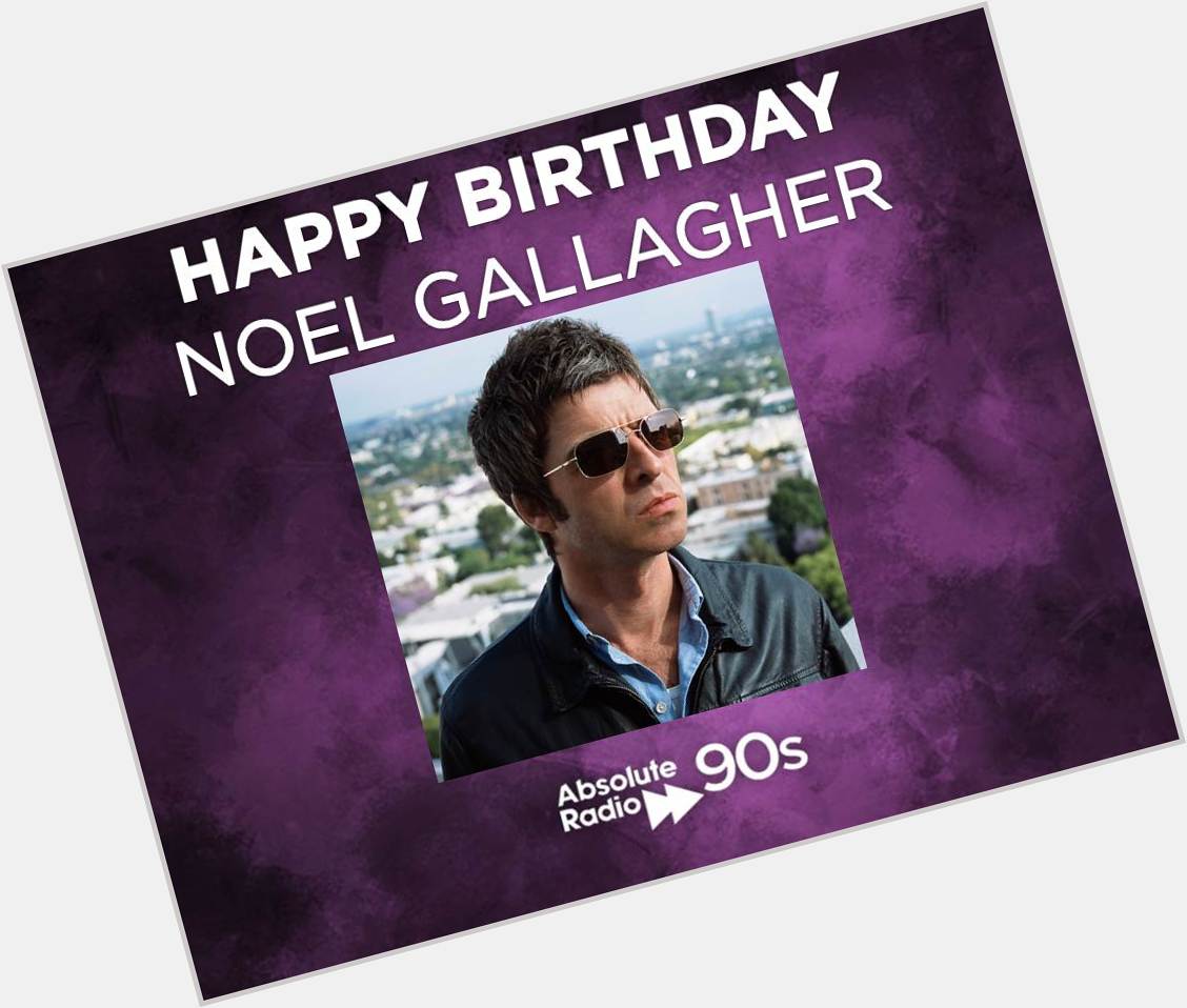Happy 48th Birthday Mr Noel Gallagher! 