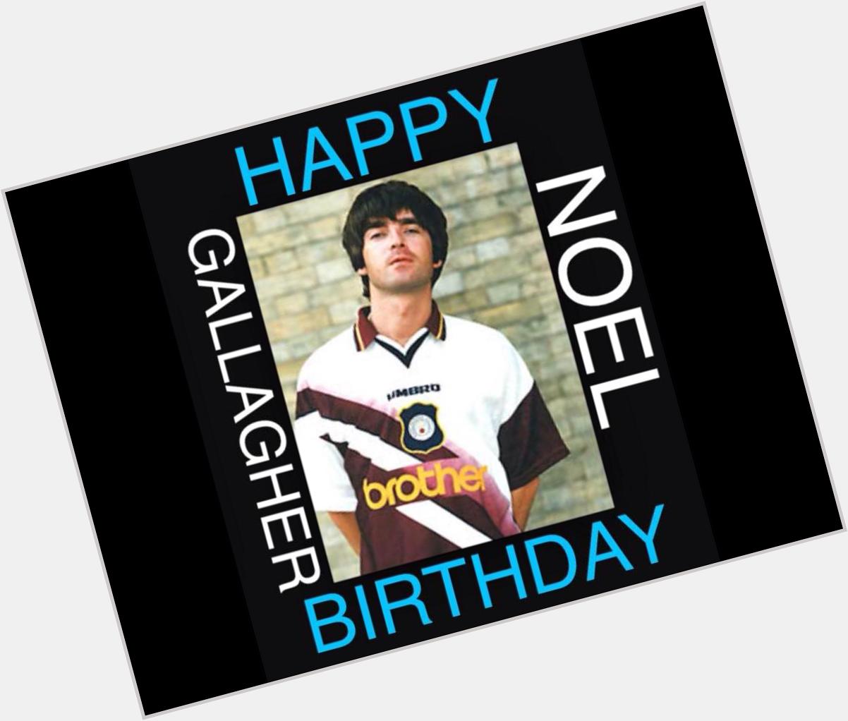 Happy birthday 2 the legend Noel gallagher 