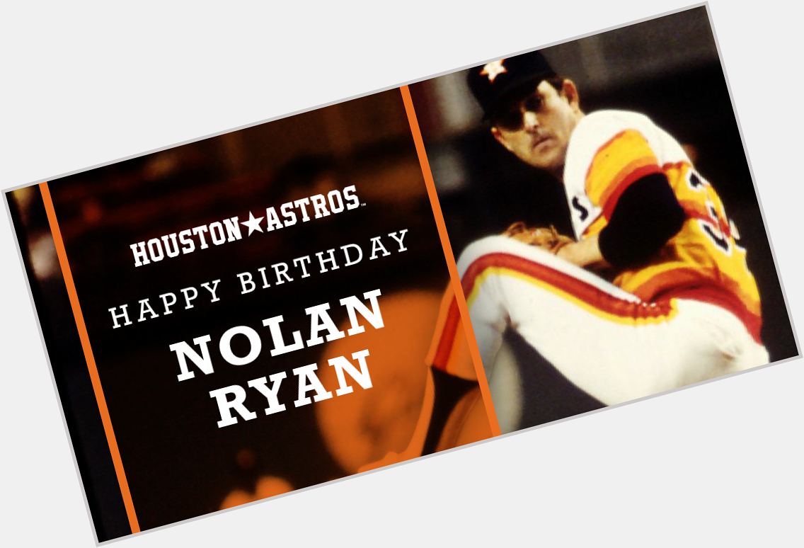 Happy birthday to the great Nolan Ryan! to wish our legend a very happy 68th birthday. 