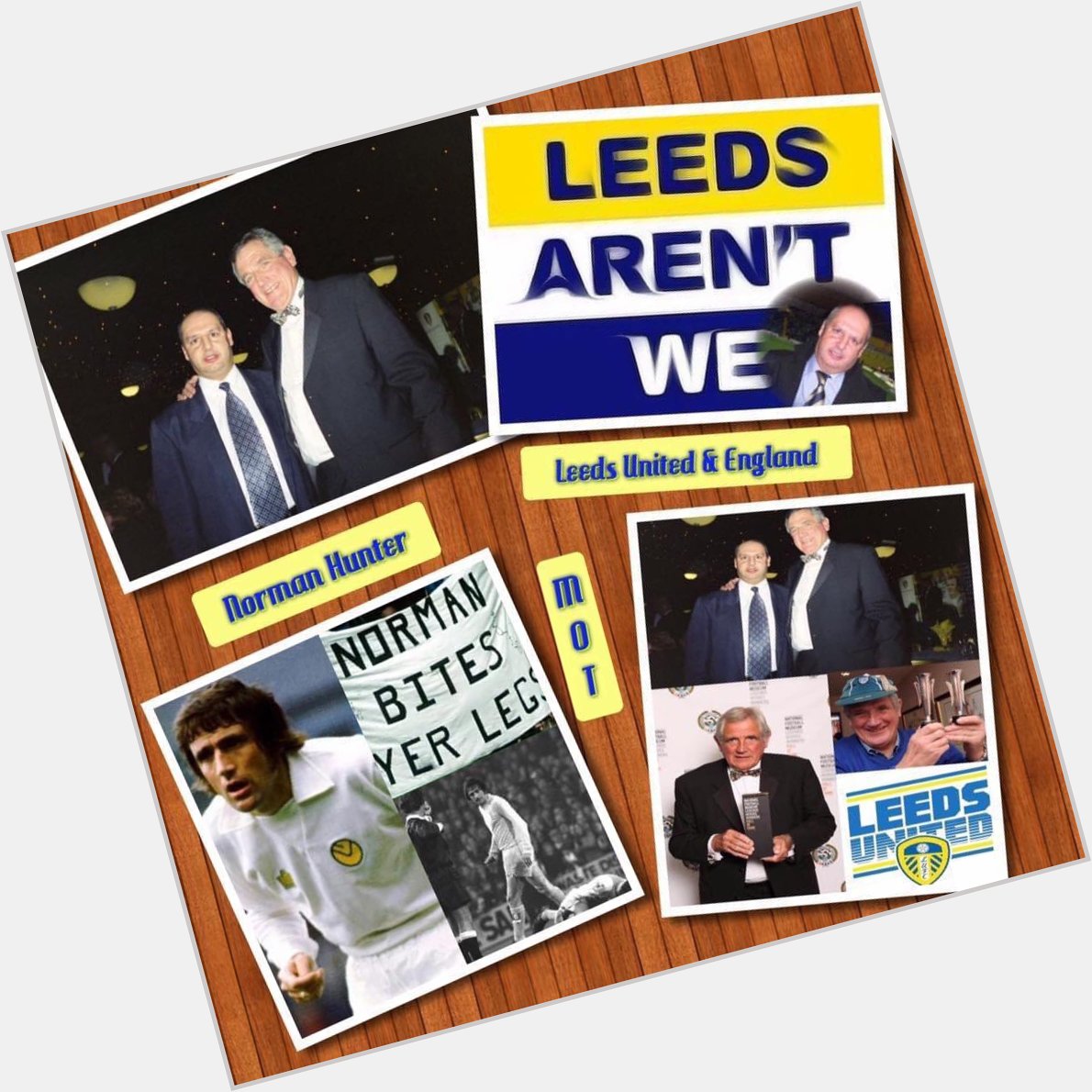 NORMAN HUNTER  :  A very Happy 75th. Heavenly Birthday today to a great friend and Leeds United Legend MOT. 