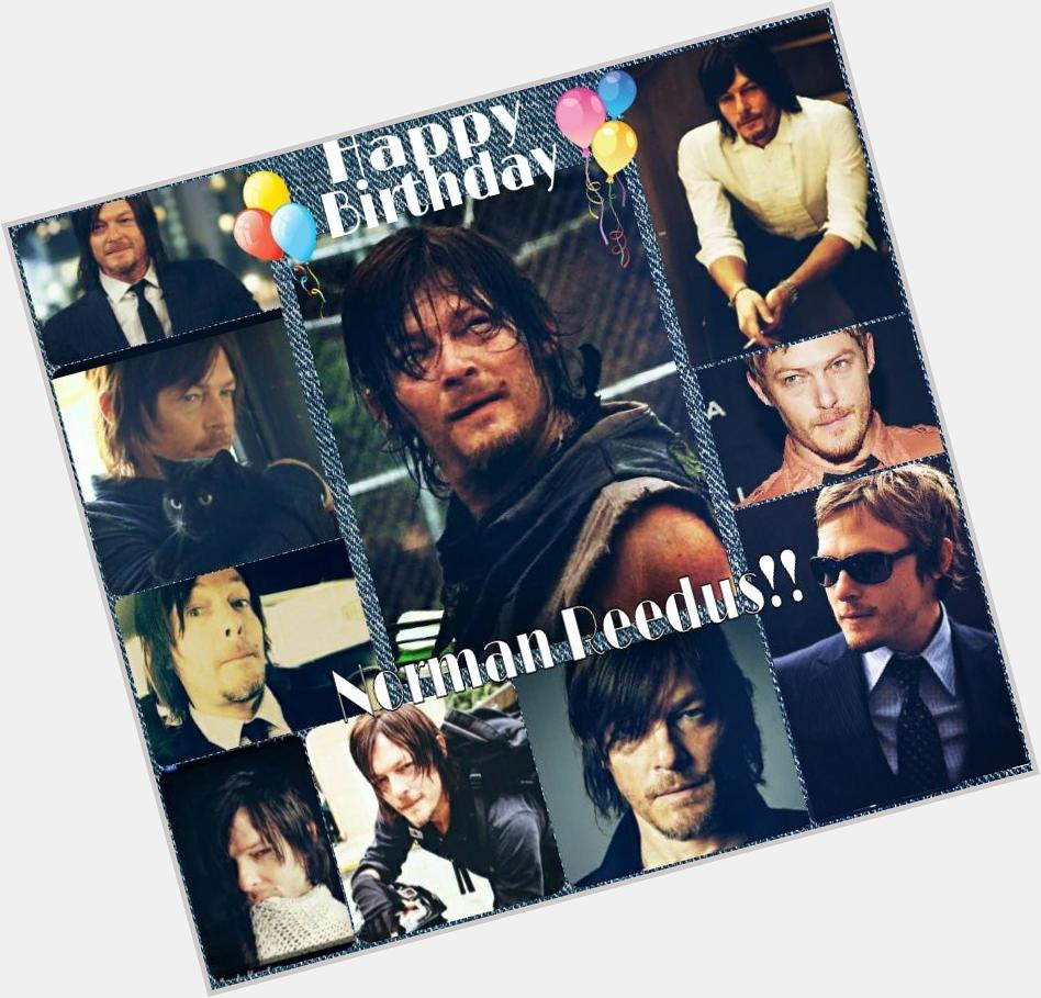 Happy Birthday Norman Reedus!    Have a fantastic day!! :D 