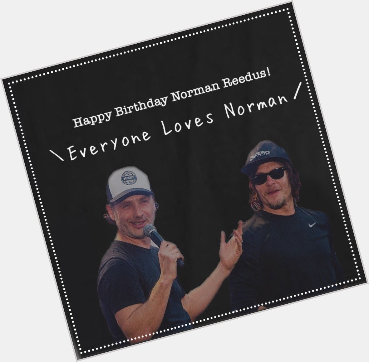Happy Birthday Our Great Norman Reedus   